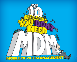 10 Reasons You Don't Need MDM